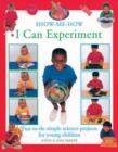 Image for Show-me-how I can experiment  : fun-to-do simple science projects for young children