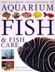 Image for The ultimate encyclopedia of aquarium fish &amp; fish care  : a definitive guide to identifying and keeping freshwater and marine fishes