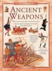 Image for Ancient weapons  : the story of weaponry and warfare through the ages