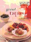 Image for Great tapas  : the essence of Spain in deliciously authentic snacks and appetizers
