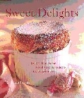 Image for Sweet delights  : delectable ideas for mouth-watering desserts and tempting treats