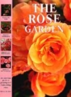Image for The rose garden  : an essential guide to growing and maintaining roses