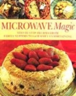 Image for Microwave magic  : step-by-step recipes from family suppers to gourmet entertaining