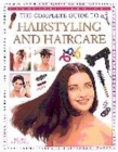 Image for The Complete Guide to Hairstyling and Haircare