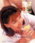 Image for Aging naturally  : how to slow down the aging process and boost your vitality