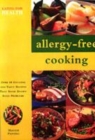 Image for Allergy-free cooking  : over 50 enticing and tasty recipes that avoid known food problems