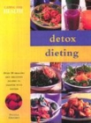 Image for Detox dieting  : over 50 healthy and delicious recipes to cleanse your system