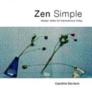 Image for Zen simple  : design ideas for harmonious living