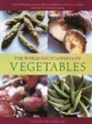 Image for The world encyclopedia of vegetables  : a comprehensive visual guide to vegetables and how to use them with over 100 delicious recipes