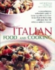 Image for Italian food and cooking  : a comprehensive, authoritative guide to Italian ingredients and how to use them in the kitchen with more than 100 delicious recipes