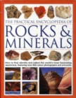 Image for The practical encyclopedia of rocks &amp; minerals  : how to find, identify and collect the world&#39;s most fascinating specimens, featuring over 800 colour photographs and artworks