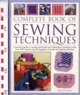 Image for Complete book of sewing techniques  : a practical guide to sewing, patchwork and embroidery techniques with over 1000 step-by-step photographs, artworks and inspirational plans