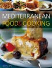Image for Mediterranean food &amp; cooking  : a culinary tour of sun-drenched shores with over 400 dishes from Greece, Italy, France and Spain, shown in 1400 colour photographs