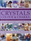 Image for Crystals, colour and chakra  : healing and harmony for body, spirit and home