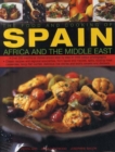 Image for The food and cooking of Spain, Africa and the Middle East  : over 330 traditional dishes shown step by step in 1400 colour photographs