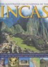 Image for The illustrated encyclopedia of the Incas  : the history, legends, myths and culture of the ancient native peoples of the Andes, with over 500 photographs, maps, artworks and fine art images