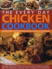 Image for The every day chicken cookbook  : over 365 step-by-step recipes for delicious cooking all year round