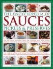 Image for The encyclopedia of sauces, pickles and preserves  : over 400 sauces, marinades, salsas, dips, dressings, jams, jellies, pickles, preserves and chutneys, shown step by step with 1400 stunning photogr