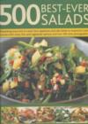 Image for 500 best-ever salads  : presenting every kind of salad, from appetizers and side dishes to impressive main courses, with meat, fish and vegetarian options, and more than 500 colour photographs