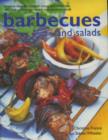 Image for Barbecues and salads  : creative ideas for outdoor eating with more than 400 sizzling barbecue recipes and succulent salads