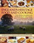 Image for England&#39;s heritage food and cooking  : a classic collection of 160 traditional recipes from this rich and varied culinary landscape, shown in 750 beautiful photographs, including easy step-by-step se