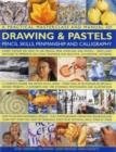 Image for A practical masterclass and manual of drawing &amp; pastels, pencil skills, penmanship and calligraphy  : expert tuition on how to use pencils, pens, charcoal and pastels, from lively sketches to impress
