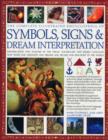 Image for The complete illustrated encyclopedia of symbols, signs &amp; dream interpretation  : identification and analysis of the visual vocabulary and secret language that shapes our thought and dreams and dicta
