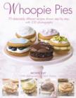 Image for Whoopie pies  : 70 delectably different recipes shown step by step, with 200 photographs