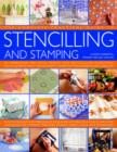 Image for The complete practical guide to stencilling and stamping  : 160 inspirational and stylish projects with easy-to-follow instructions and illustrated with 1500 stunning step-by-step photographs and tem