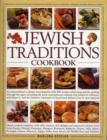 Image for Jewish traditions cookbook  : an extraordinary culinary encyclopedia with 400 recipes celebrating Jewish cooking through the ages, including the great international cuisines that helped to influence 
