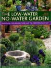 Image for The low-water no-water garden  : gardening for drought and heat the Mediterranean way