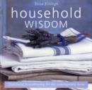 Image for Household wisdom  : traditional housekeeping for the contemporary home