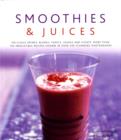 Image for Smoothies &amp; juices  : delicious drinks, blends, tonics, shakes and floats