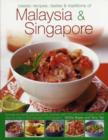 Image for Classic recipes, tastes &amp; traditions of Malaysia &amp; Singapore  : sensational dishes from two exotic cuisines, with 150 authentic recipes shown step by step in over 600 beautiful photographs