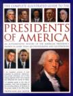 Image for The complete illustrated guide to the presidents of America  : an authoritative history of the American presidency, shown in more than 460 photographs and illustrations
