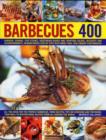 Image for Barbecues 400  : burgers ... desserts and accompaniments, demonstrated step by step with more than 1500 vibrant photographs