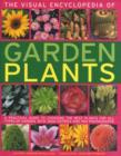 Image for The visual encyclopedia of garden plants  : a practical guide to choosing the best plants for all types of garden, with 3000 entries and 950 photographs