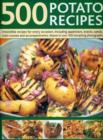 Image for 500 potato recipes  : irresistable recipes for every occasion including appetizers,, snacks, salads, main courses and accompaniments, shown in over 500 tempting photographs