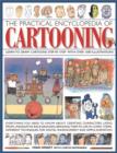 Image for The practical encyclopedia of cartooning  : learn to draw cartoons step by step with over 1500 illustrations