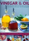 Image for Vinegar and oil  : more than 1001 natural remedies, home cures, tips, household hints and tempting recipes, shown in over 700 stunning photographs