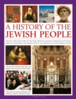 Image for An illustrated history of the Jewish people  : the epic 4000-year story of the Jews, from the ancient patriarchs and kings through centuries-long persecution to the growth of a worldwide culture