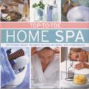 Image for Top-to-toe Home Spa : Do-it-yourself Beauty Treatments for Total Well-being