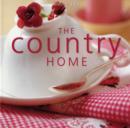 Image for The country home  : decorative details and delicious recipes
