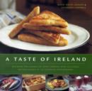 Image for A taste of Ireland  : discover the essence of Irish cooking with 30 classic recipes shown in 130 stunning colour photographs