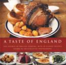 Image for A taste of England  : the essence of English cooking, with 30 classic recipes shown in 125 evocative photographs