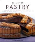 Image for The art of pastry  : how to make perfect pies, tarts, flans, pastries and strudels
