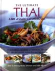 Image for The ultimate Thai and Asian cookbook  : all the traditions, ingredients and techniques, with over 300 spicy and aromatic recipes illustrated step-by-step