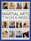 Image for Complete Step-by-step Guide to Martial Arts, Tai Chi and Aikido