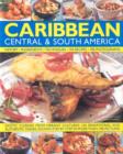 Image for The illustrated food and cooking of the Caribbean, Central & South America  : history, ingredients, techniques, 150 recipes, 700 photographs