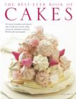 Image for The best-ever book of cakes  : 165 utterly irresistible and foolproof cakes to bake for everyday eating and special celebrations, shown in 800 delectable photographs